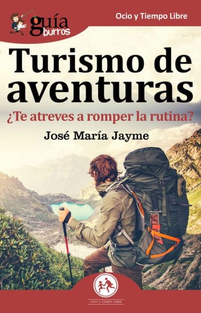 GuíaBurros: Turismo de aventuras: ¿Te atreves a romper la rutina?