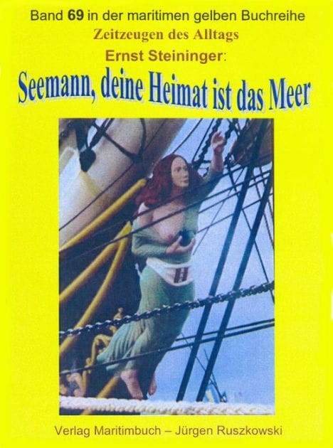 Seemann, deine Heimat ist das Meer - Teil 1: Band 69 in der maritimen gelben Buchreihe bei Jürgen Ruszkowski