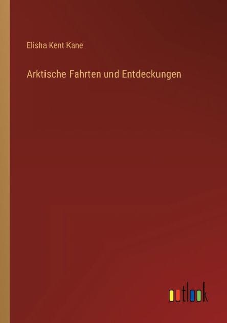 Arktische Fahrten und Entdeckungen