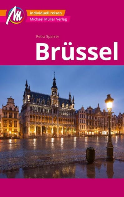 Brüssel MM-City Reiseführer Michael Müller Verlag: Individuell reisen mit vielen praktischen Tipps und Web-App mmtravel.com