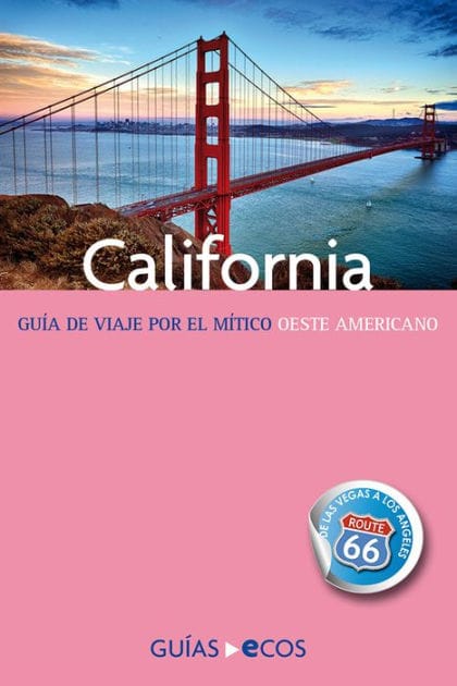 California: Guía de viaje por el mítico oeste americano
