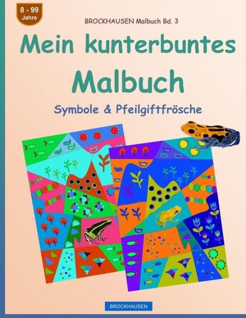 BROCKHAUSEN Malbuch Bd. 3 - Mein kunterbuntes Malbuch: Symbole & Pfeilgiftfrösche