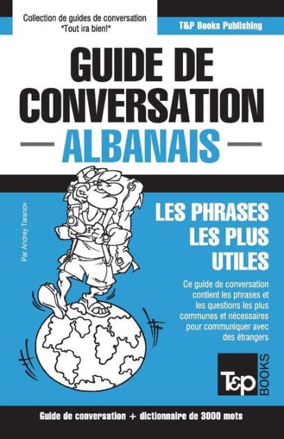 Guide de conversation FranÃ¯Â¿Â½ais-Albanais et vocabulaire thÃ¯Â¿Â½matique de 3000 mots