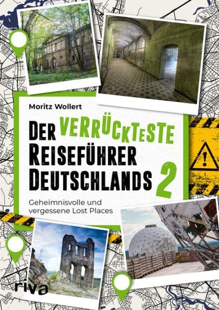Der verrückteste Reiseführer Deutschlands 2: Geheimnisvolle und vergessene Lost Places. Der Nachfolger zum Bestseller. Viele neue mysteriös-originelle Reiseziele für unsere Heimat
