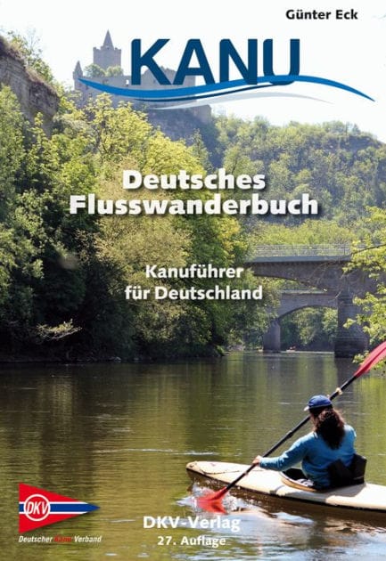 Deutsches Flusswanderbuch: Kanuführer für Deutschland