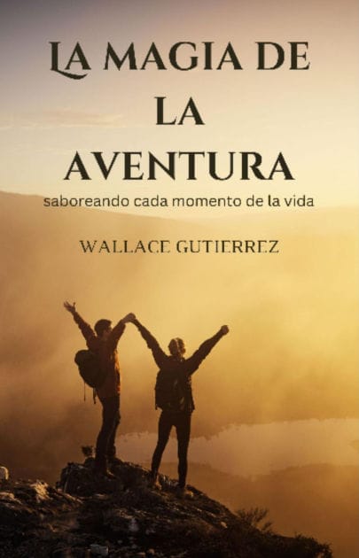 La magia de la aventura: saboreando cada momento de la vida