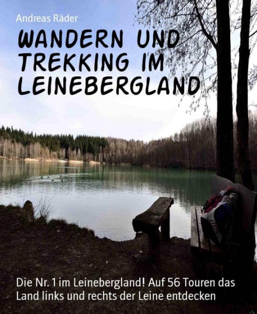 Wandern und Trekking im Leinebergland: Die Nr. 1 im Leinebergland! Auf 56 Touren das Land links und rechts der Leine entdecken