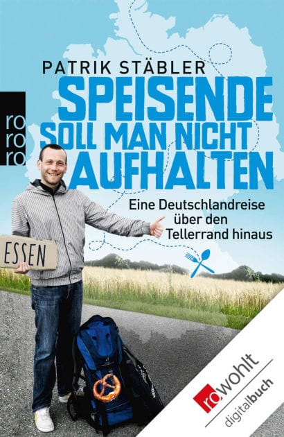 Speisende soll man nicht aufhalten: Eine Deutschlandreise über den Tellerrand hinaus