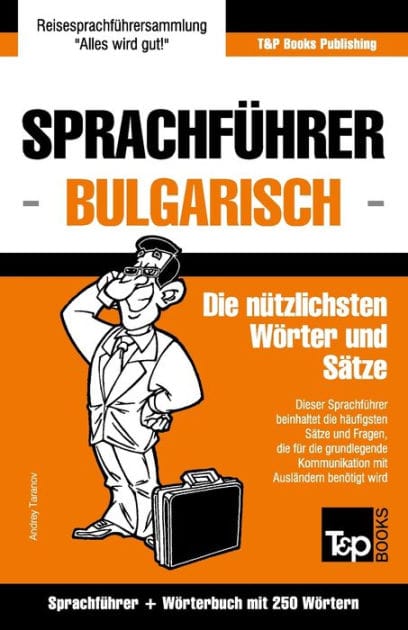 Sprachfï¿½hrer Deutsch-Bulgarisch und Mini-Wï¿½rterbuch mit 250 Wï¿½rtern
