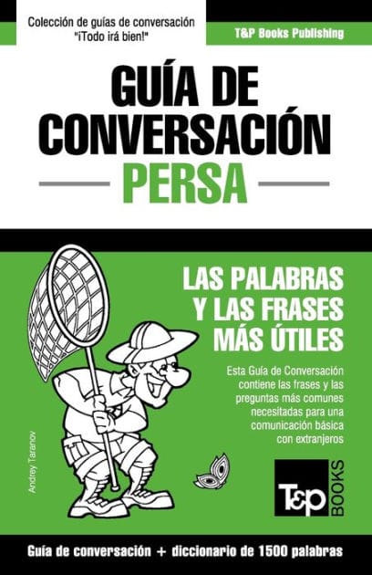 Guï¿½a de Conversaciï¿½n Espaï¿½ol-Persa y diccionario conciso de 1500 palabras
