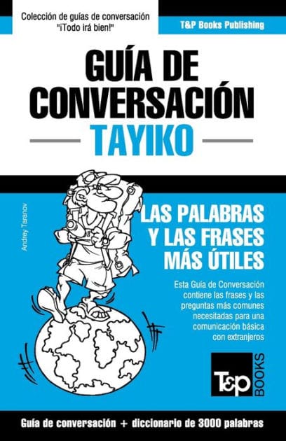 Guï¿½a de Conversaciï¿½n Espaï¿½ol-Tayiko y vocabulario temï¿½tico de 3000 palabras