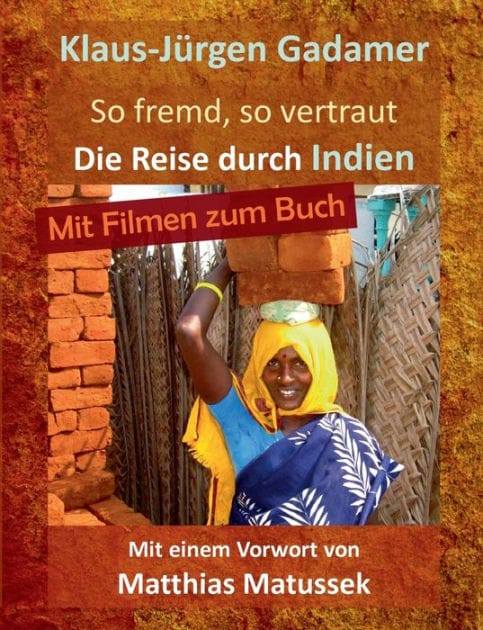 So fremd, so vertraut: Die Reise durch Indien
