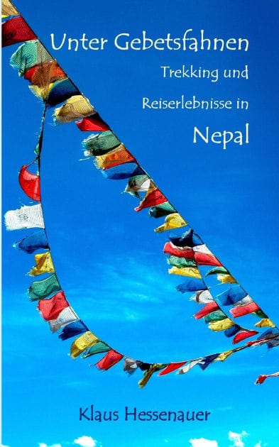Unter Gebetsfahnen: Trekking und Reiseerlebnisse in Nepal