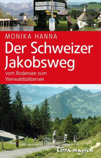 Der Schweizer Jakobsweg: Vom Bodensee zum Vierwaldstättersee