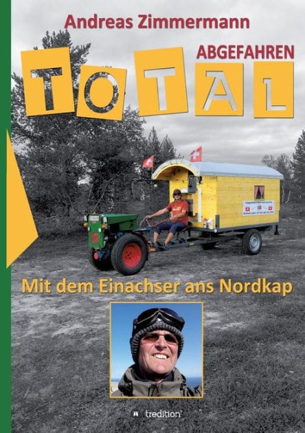 Total abgefahren - Mit dem Einachser ans Nordkap