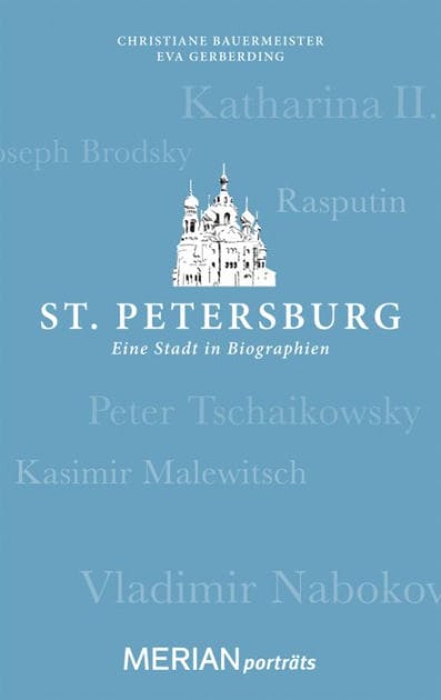 St. Petersburg. Eine Stadt in Biographien: MERIAN porträts