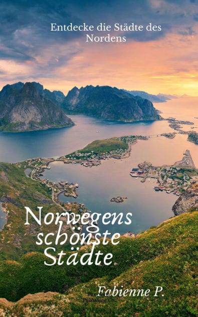 Norwegens schönste Städte: Entdecke die Städte des Norderns