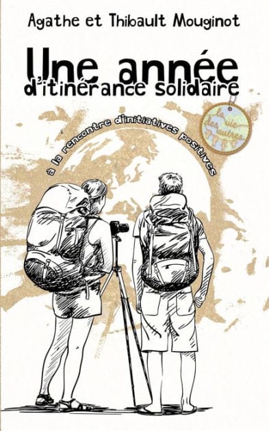 Une année d'itinérance solidaire: à la rencontre d'initiatives positives