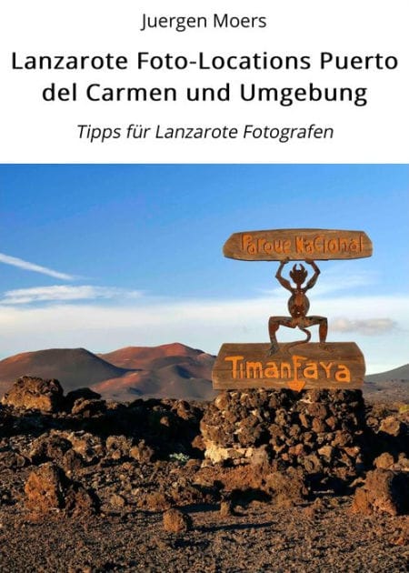 Lanzarote Foto-Locations Puerto del Carmen und Umgebung: Tipps für Lanzarote Fotografen