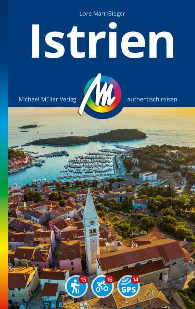 MICHAEL MÜLLER REISEFÜHRER Istrien: 100% authentisch, aktuell und vor Ort recherchiert.