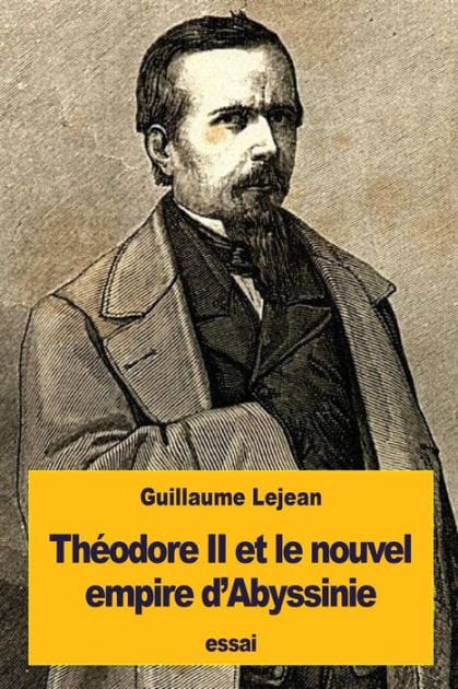 Thï¿½odore II et le nouvel empire d'Abyssinie