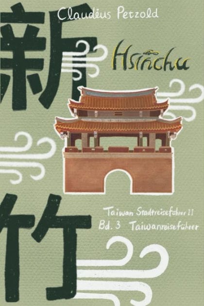 Hsinchu: Taiwan Stadtreiseführer II