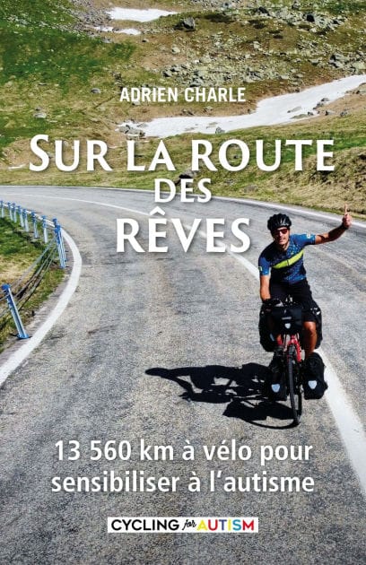 Sur la route des rêves: 13 560 km à vélo pour sensibiliser à l'autisme