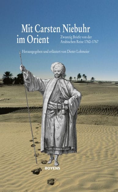 Mit Carsten Niebuhr im Orient: Zwanzig Briefe von der Arabischen Reise 1760-1767