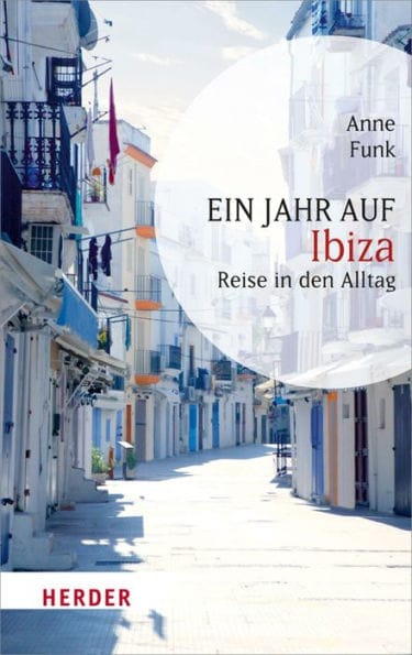 Ein Jahr auf Ibiza: Reise in den Alltag
