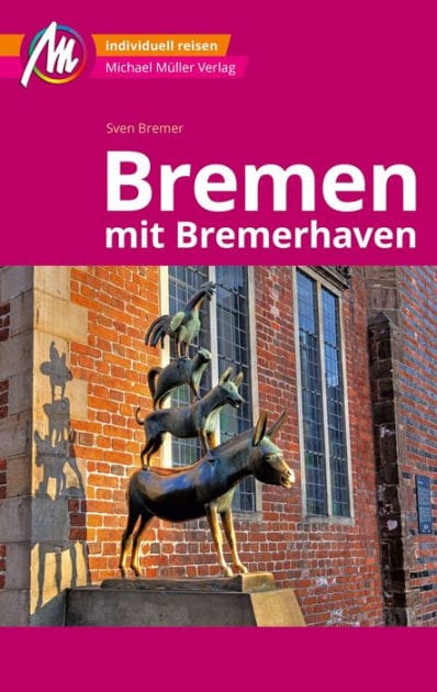 Bremen MM-City - mit Bremerhaven Reiseführer Michael Müller Verlag: Individuell reisen mit vielen praktischen Tipps.