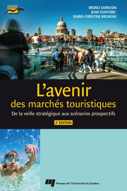 L'avenir des marchés touristiques, 2e édition: De la veille stratégique aux scénarios prospectifs