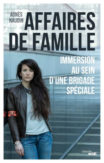 Affaires de famille - Immersion au sein d'une brigade spéciale