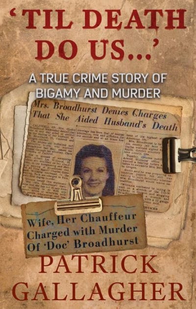 'Til Death Do Us . . .': A True Crime Story of Bigamy and Murder
