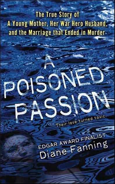 A Poisoned Passion: The True Story of A Young Mother, Her War Hero Husband, and the Marriage that Ended in Murder
