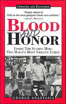 Blood and Honor: Inside the Scarfo Mob - the Mafia's Most Violent Family