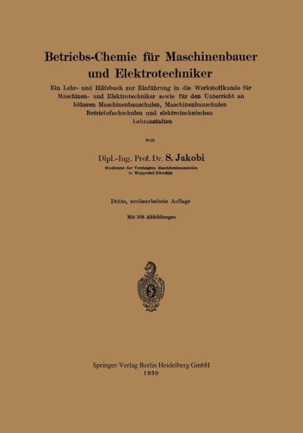 Betriebs-Chemie für Maschinenbauer und Elektrotechniker: Ein Lehr- und Hilfsbuch zur Einführung in die Werkstoffkunde für Maschinen- und Elektrotechniker sowie für den Unterricht an höheren Maschinenbauschulen, Maschinenbauschulen Betriebsfachschulen und