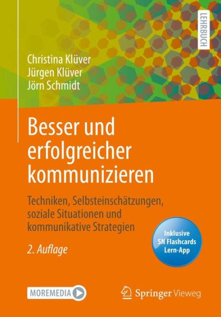 Besser und erfolgreicher kommunizieren: Techniken, Selbsteinschï¿½tzungen, soziale Situationen und kommunikative Strategien
