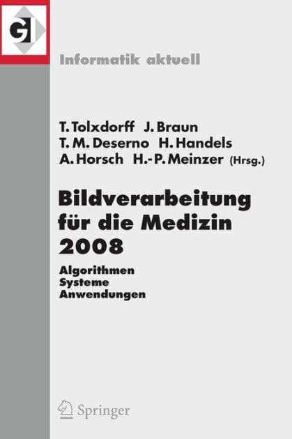 Bildverarbeitung fï¿½r die Medizin 2008: Algorithmen - Systeme - Anwendungen / Edition 1