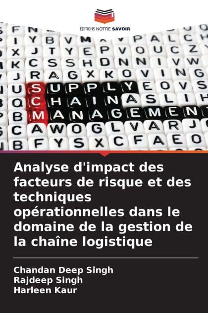 Analyse d'impact des facteurs de risque et des techniques opï¿½rationnelles dans le domaine de la gestion de la chaï¿½ne logistique