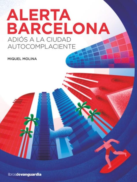 Alerta Barcelona: Adiós a la ciudad autocomplaciente