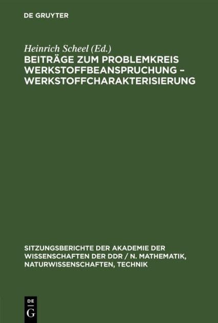 Beiträge zum Problemkreis Werkstoffbeanspruchung - Werkstoffcharakterisierung