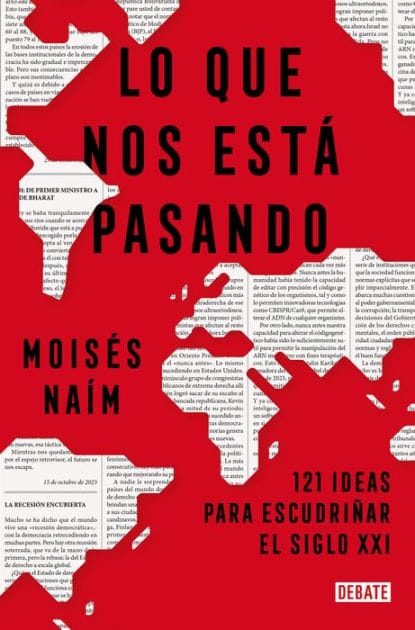 Lo que nos está pasando: 121 ideas para escudriñar el siglo XXI / What's Happening to Us: 121 Ideas to Explore the 21st Century