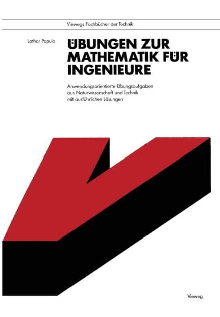 Übungen zur Mathematik für Ingenieure: Anwendungsorientierte Übungsaufgaben aus Naturwissenschaft und Technik mit ausführlichen Lösungen