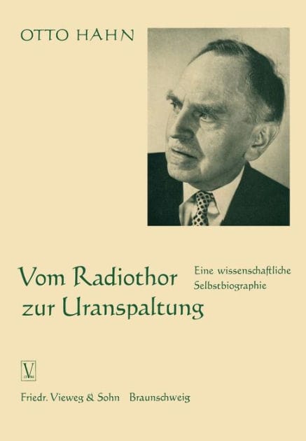 Vom Radiothor zur Uranspaltung: Eine wissenschaftliche Selbstbiographie