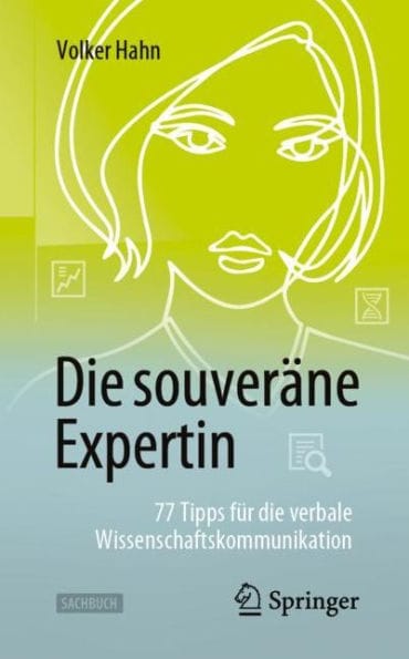 Die souverï¿½ne Expertin - 77 Tipps fï¿½r die verbale Wissenschaftskommunikation