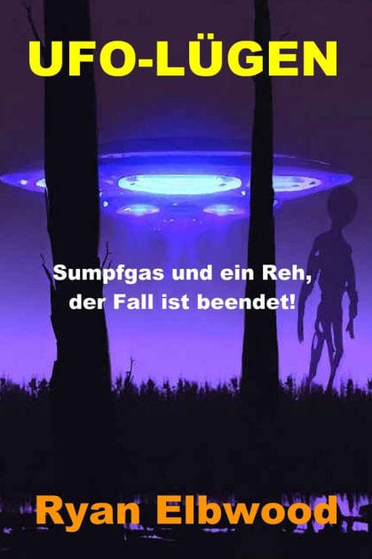 UFO-LÜGEN: Sumpfgas und ein Reh, der Fall ist beendet!