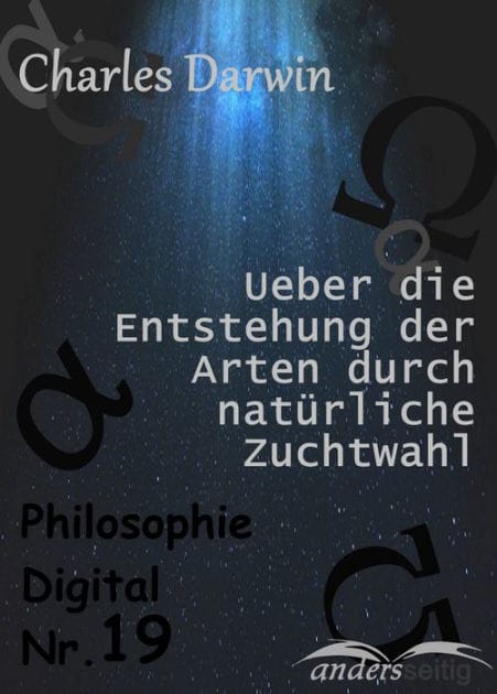 Ueber die Entstehung der Arten durch natürliche Zuchtwahl: Philosophie-Digital Nr. 19