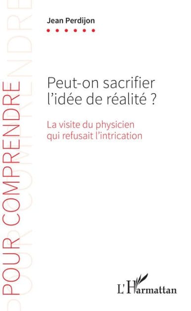 Peut-on sacrifier l'idée de réalité ?: La visite du physicien qui refusait l'intrication