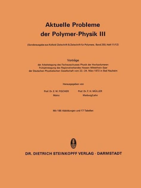 Aktuelle Probleme der Polymer-Physik III: Vorträge der Arbeitstagung des Fachausschusses Physik der Hochpolymeren Frühjahrstagung des Regionalverbandes Hessen-Mittelrhein-Saar der Deutschen Physikalischen Gesellschaft vom 22.-24. März 1972 in Bad Nauheim