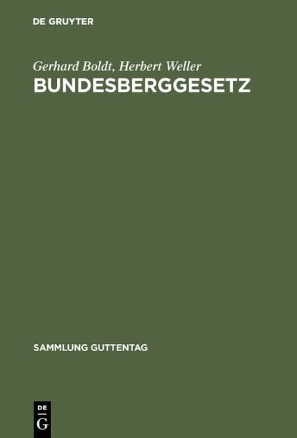 Bundesberggesetz: Vom 13. August 1980 unter Berücksichtigung des Änderungsgesetzes vom 12. Februar 1990 und der vorhergegangenen Gesetzesänderungen sowie die das Bergrecht betreffenden Bestimmungen des Einigungsvertrages vom 31. August 1990. Ergänzungsban